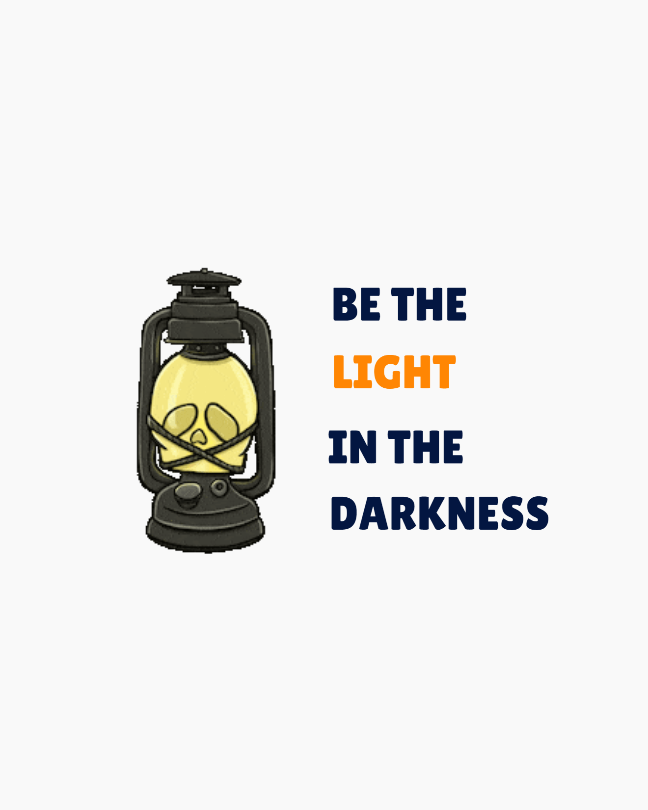 be the light in the darkness