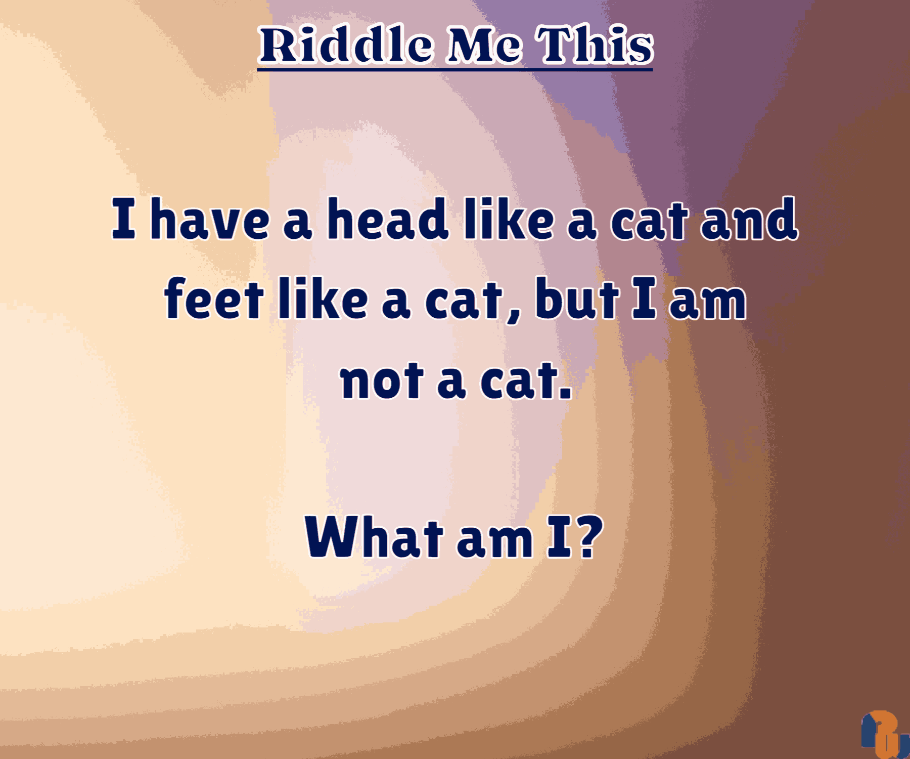 I have a head like a cat and feet like a cat, but I am not a cat. What am I?