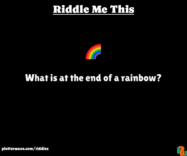 What is at the end of a rainbow?