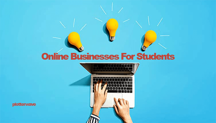 Top 14 Online Businesses For Students