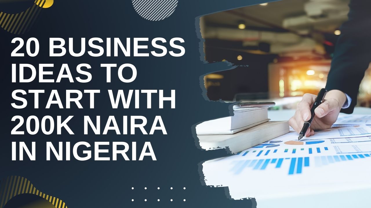 What Business Can I Start With 200k Naira In Nigeria