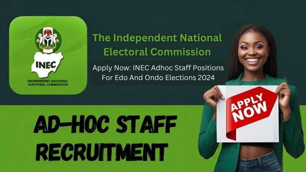 Apply Now: INEC Adhoc Staff Positions For Edo And Ondo Elections 2024