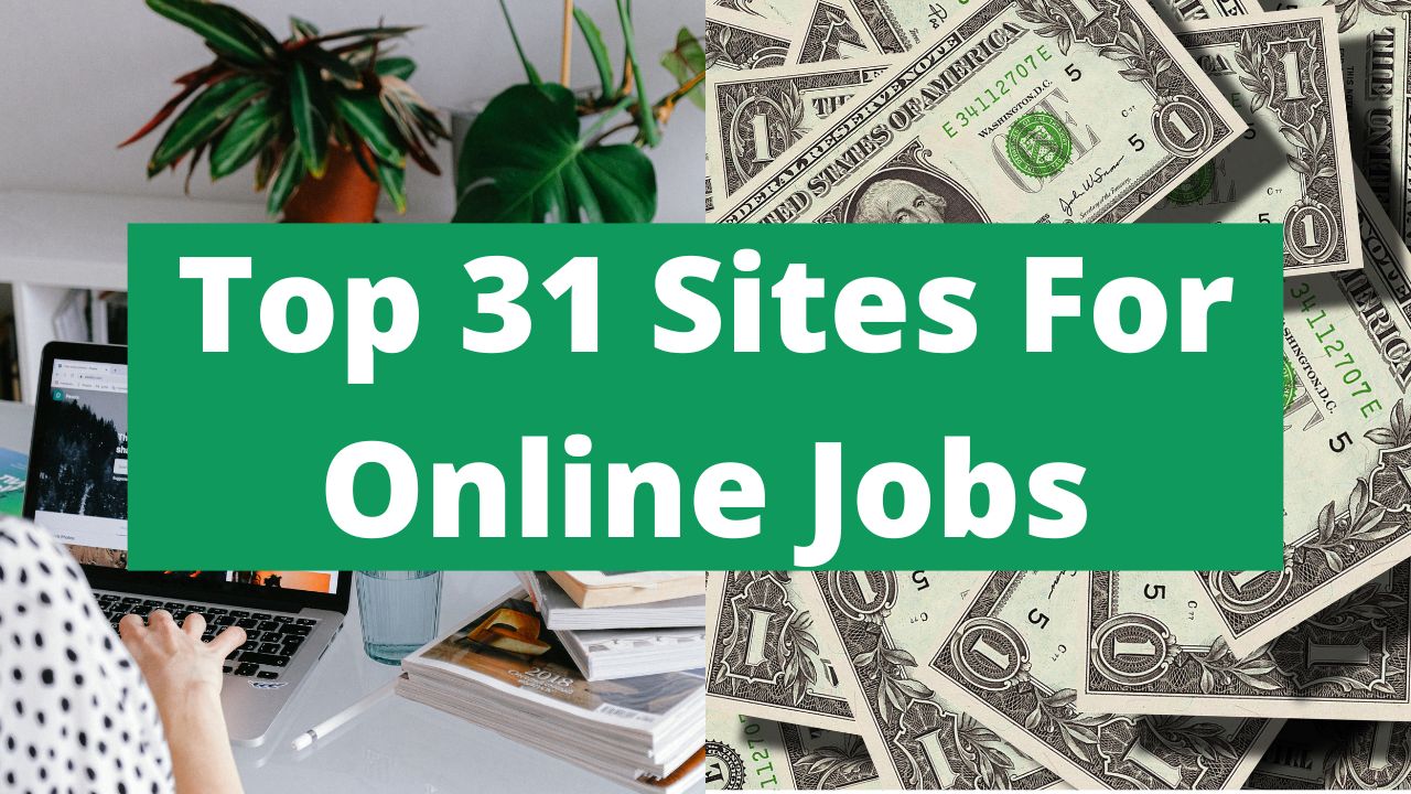Top 31 Sites For Online Jobs: Payment Details And How To Apply