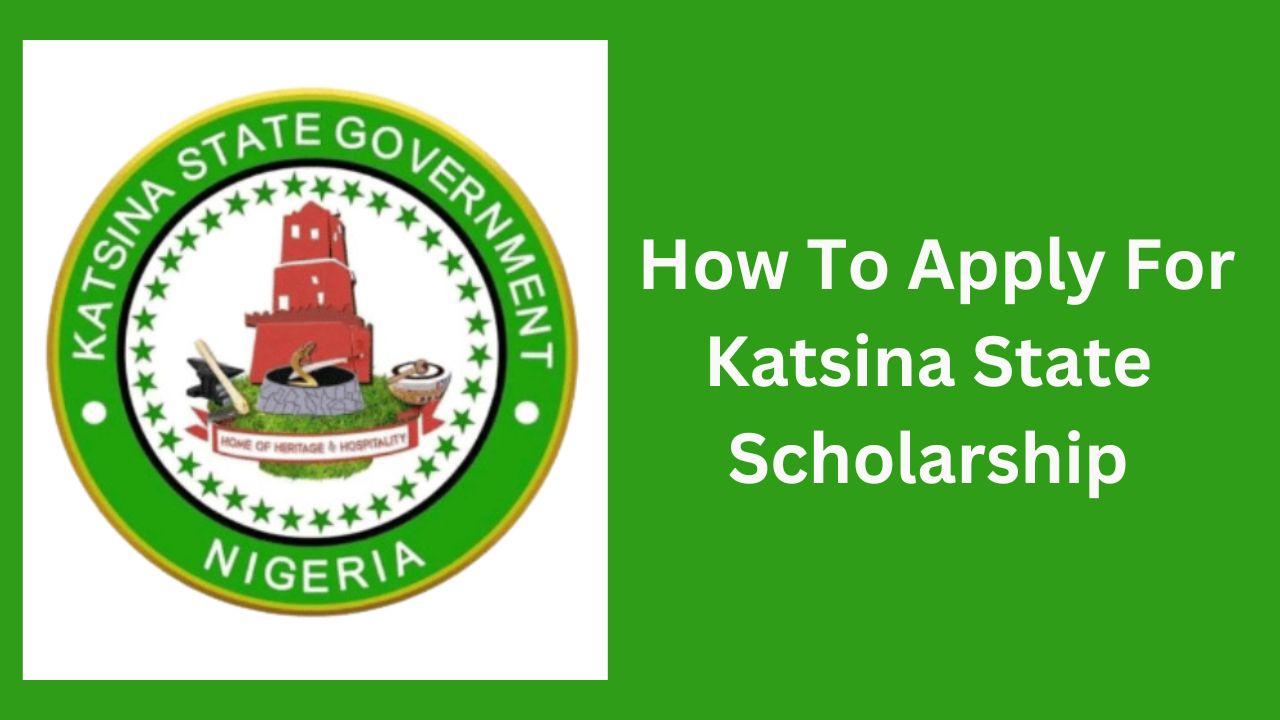 How To Apply For Katsina State Scholarship Board 2024