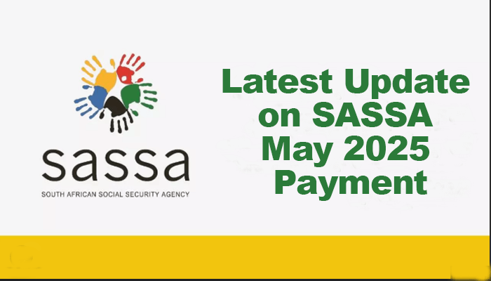 Latest Update on SASSA May 2025 Payment