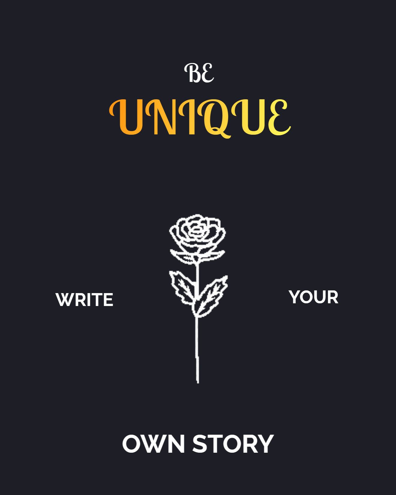 be unique, write your own story