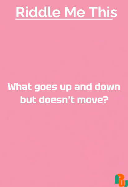 What goes up and down but doesn’t move?