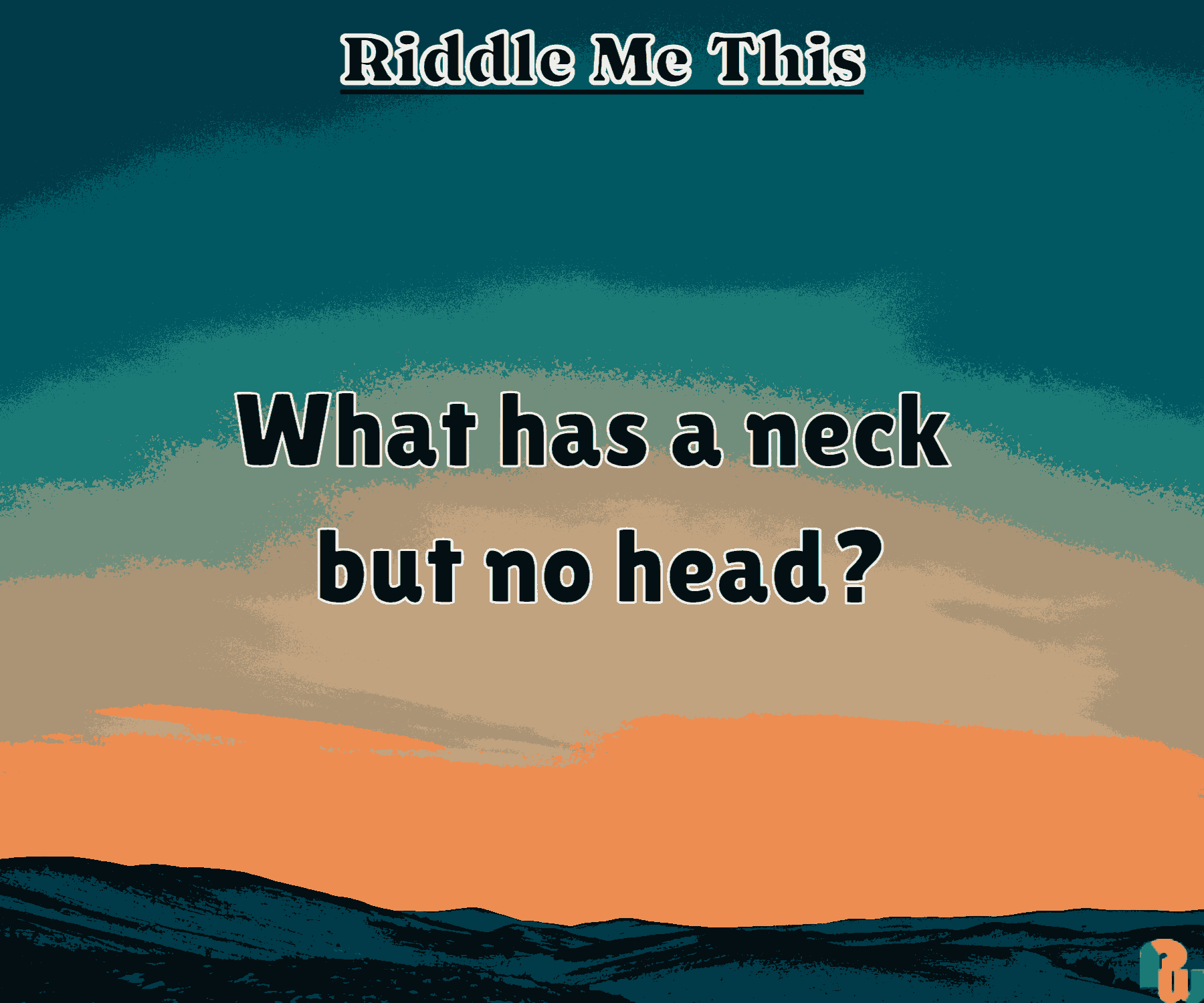 What has a neck  but no head?